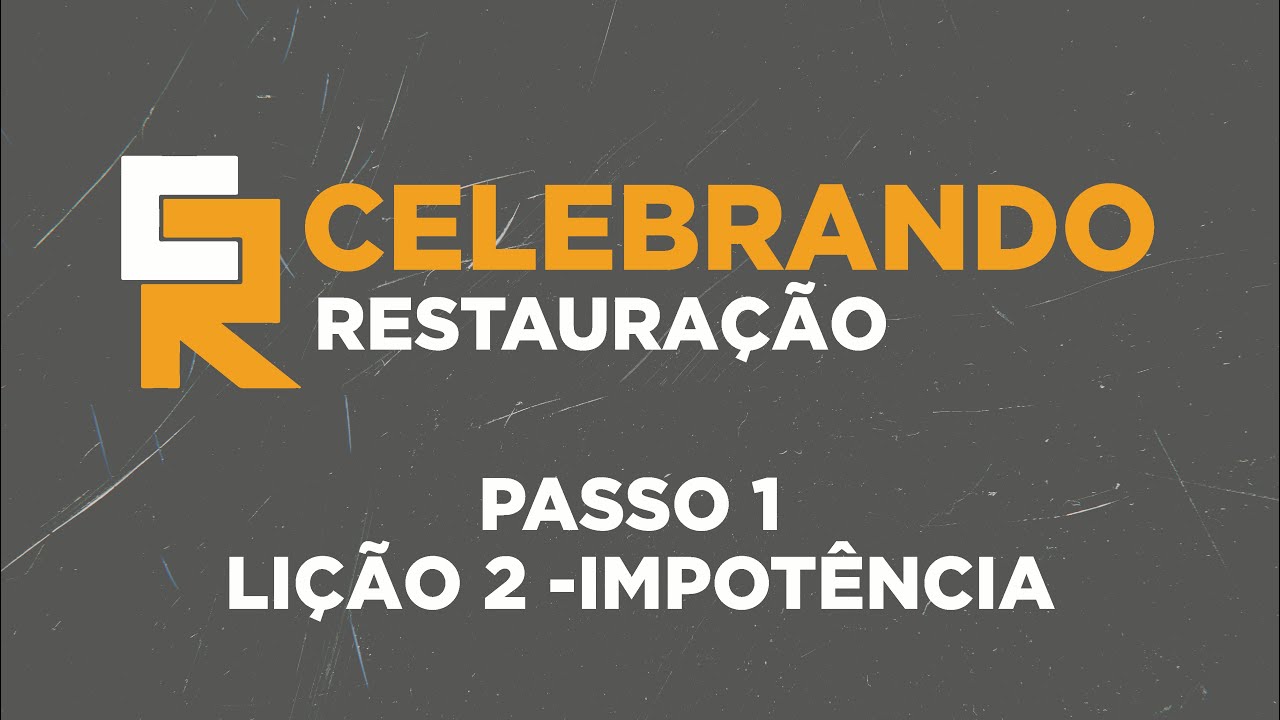Celebrando Restauração - 25/08 - Lição 2 Impotência