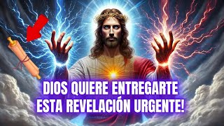 ¡ABRE AHORA, DIOS QUIERE ENTREGARTE ESTA REVELACIÓN URGENTE!