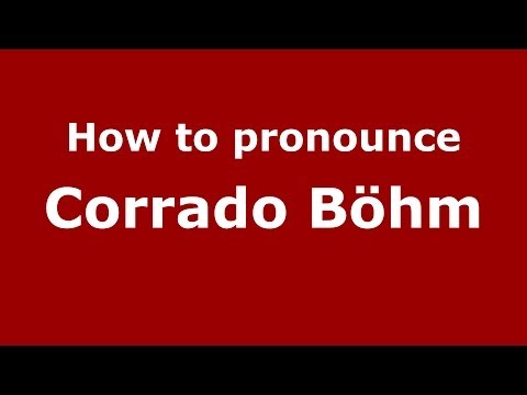 How to pronounce Corrado Böhm (Italian/Italy) - PronounceNames.com