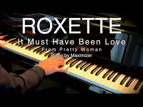 Roxette -It Must Have Been Love ( From Pretty Woman) - Solo Piano Cover  - Maximizer