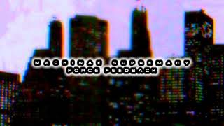 Machinae Supremacy - Force Feedback (instrumental)