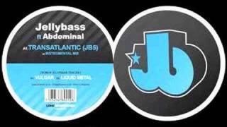 Jellybass ft Abdominal - Transatlantic