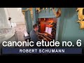 Robert Schumann - Canonic Etude, Op. 56 No. 6 in B Major | VU St. John's Church