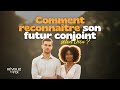 Comment Reconnaître Son Futur Conjoint Selon Dieu Réveille Ta Foi