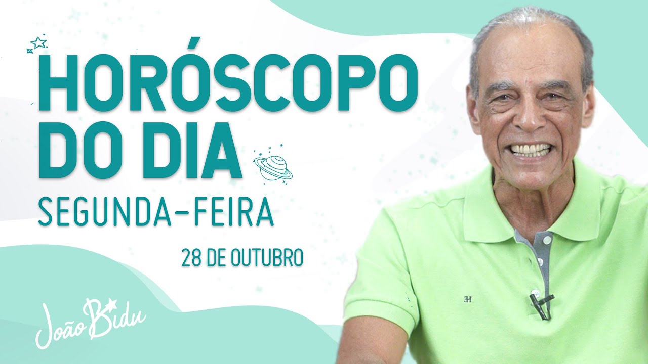 Horóscopo do Dia 28 de Outubro de 2024 - Segunda | POR JOÃO BIDU