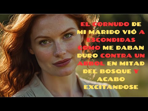 EL CORNUDO DE MI MARIDO VIÓ A ESCONDIDAS COMO ME DABAN DURO EN MITAD DEL MONTE Y SE EXCITÓ