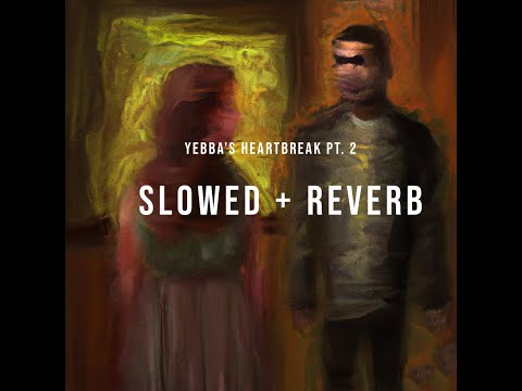 "Haunted" Yebba's Heartbreak Pt. 2  (SLOWED + REVERB)
