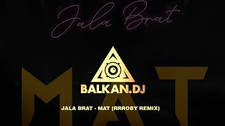 Jala Brat - Mat (Rrroby Remix)