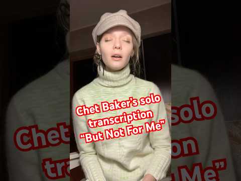 Chet Baker’s solo transcription “But Not For Me” #jazz #jazzvocal#scat#jazztranscription