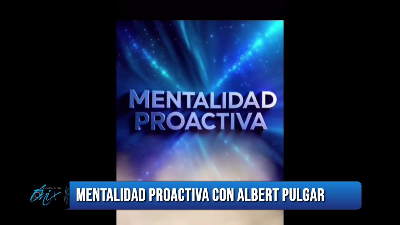 MENTALIDAD PROACTIVA: 03JULIO26 / Dimensión ONIX Digital Media