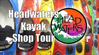 Headwaters Kayak - Shop Tour