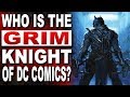 Who Is DC Comics The Grim Knight The Most Dangerous Batman Alive