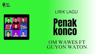 Download lagu Om Wawes ft. Guyon Waton - Penak Konco ( Lirik ) mp3 Download lagu Om Wawes ft. Guyon Waton - Penak Konco ( Lirik ) mp3