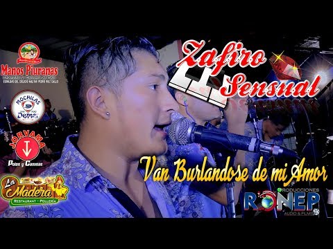 ZAFIRO SENSUAL ►VAN BURLÁNDOSE DE MI AMOR☆ [MANOS PIURANAS_ PIURA] ♫ ☛ RONEP Producciones