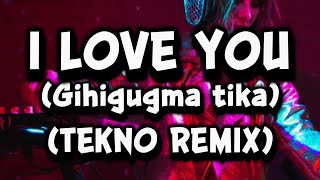 Download lagu I LOVE YOU, GIHIGUGMA TIKA (TEKNO REMIX) - DJ ROWEL DJ SNIPER mp3 Download lagu I LOVE YOU, GIHIGUGMA TIKA (TEKNO REMIX) - DJ ROWEL DJ SNIPER mp3