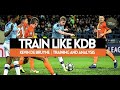 Train like KDB | Kevin De Bruyne Training and Analysis
