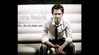 Christian Wunderlich - Der, der ich lieber wär