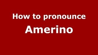 How to pronounce Amerino