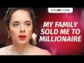 MY FAMILY SOLD ME TO MILLIONAIRE | @LoveBuster_