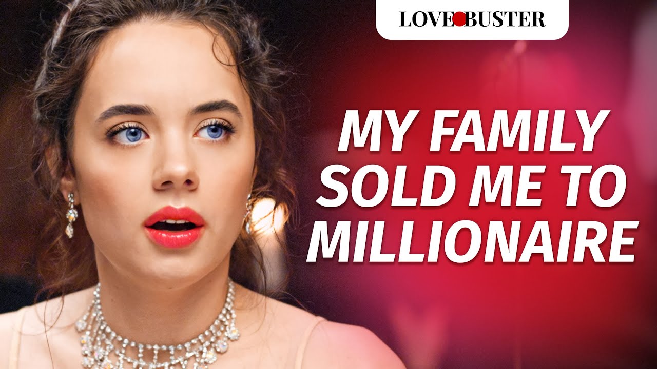 MY FAMILY SOLD ME TO MILLIONAIRE | @LoveBusterShow