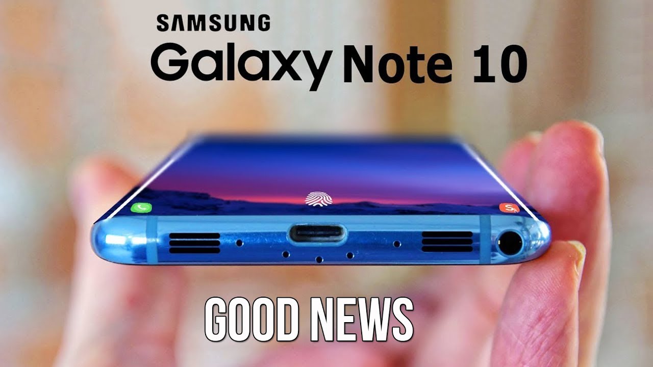 Samsung Galaxy Note 10 - GOOD NEWS!!