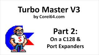 Turbo Master CPU - Part 2 - On a C128 & Port Expanders