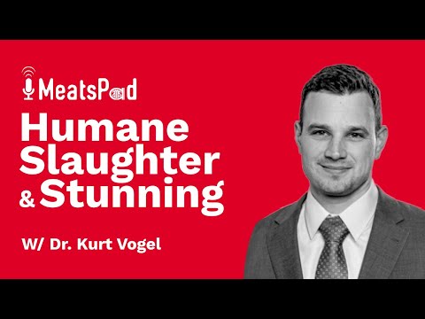 Humane Slaughter and Stunning w/ Dr. Kurt Vogel - Episode 21