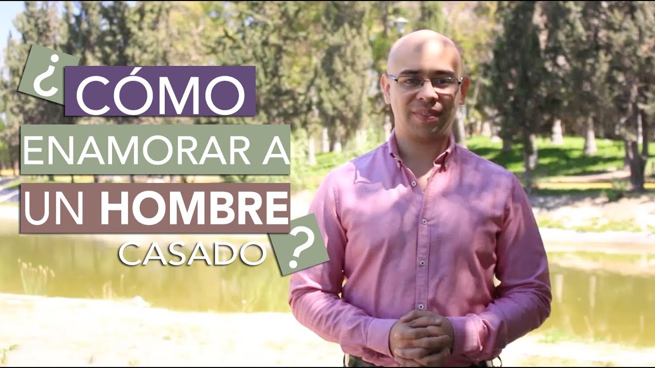 ¿Como Enamorar A Un Hombre Casado, ¡Que Hacer Para Conquistarlo!