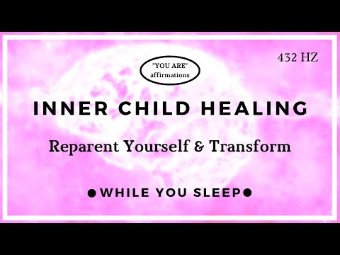 You Are Affirmations - Inner Child Healing (While You Sleep)