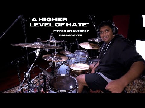 Anup Sastry - Fit For An Autopsy - A Higher Level Of Hate Drum Cover