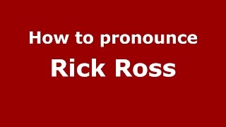 How to pronounce Rick Ross