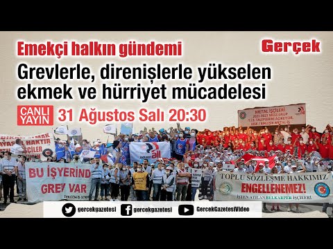 Emekçi Halkın Gündemi : Grevlerle, direnişlerle yükselen ekmek ve hürriyet mücadelesi