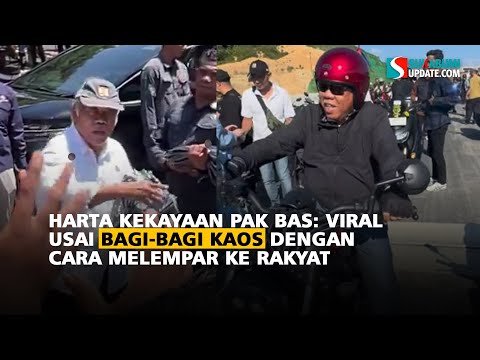 Harta Kekayaan Pak Bas: Viral usai Bagi-bagi Kaos dengan Cara Melempar ke Rakyat
