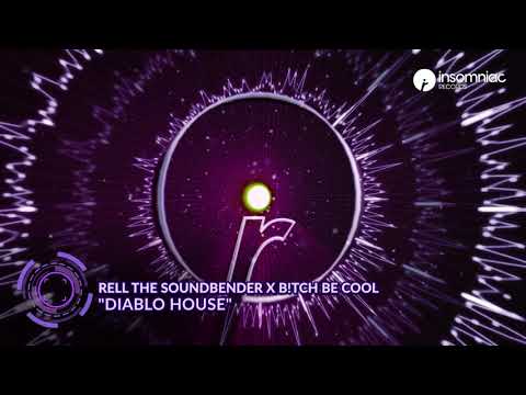 Rell The Soundbender x B!tch Be Cool - "Diablo House"