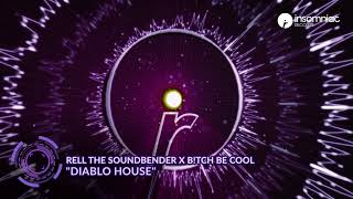Rell The Soundbender x B!tch Be Cool - "Diablo House"
