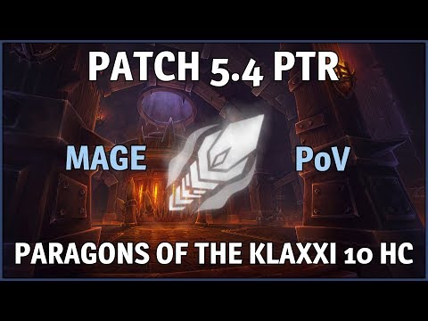 Patch 5.4 PTR - Paragons of Klaxxi 10HC Fire Mage PoV