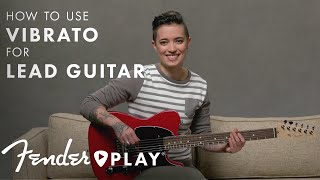  - How To Use Vibrato for Lead Guitar | Fender Play | Fender