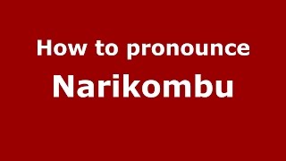 How to pronounce Narikombu