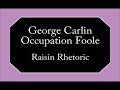 George Carlin - Raisin Rhetoric