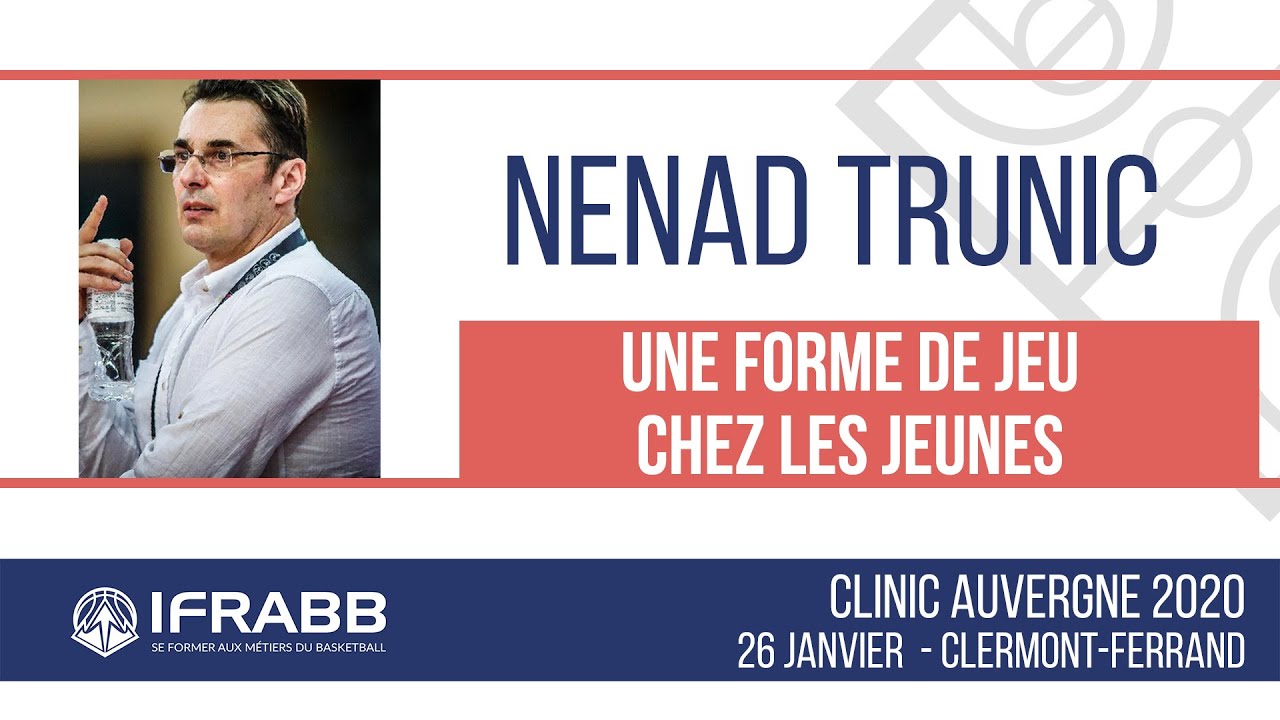 Nenad TRUNIC : "Une forme de jeu chez les jeunes" - Clinic Auvergne 2020