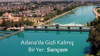Adana’da Gizli Kalmış Bir Yer: Sarıçam