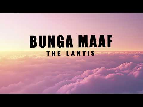 The Lantis - Bunga Maaf (Lyrics🎵)
