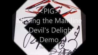 Pig: Missing the Mainline - Devil's Delight Demo