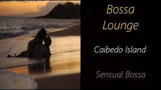 Bossa Nova [Caibedo Island - Sensual Bossa] | ♫ RE ♫