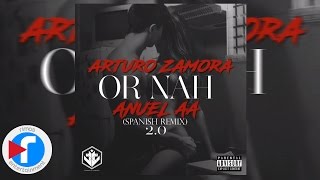 Anuel AA x Arturo Zamora - Or Nah 2.0 (Spanish Remix) | Cover Audio