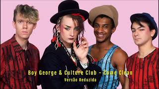 Boy George &amp; Culture Club - Come Clean (Versão Reduzida)
