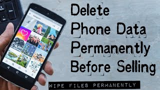 How to Delete Your Personal Data Permanently Before Selling an Android Phone | Encrypt Phone Data