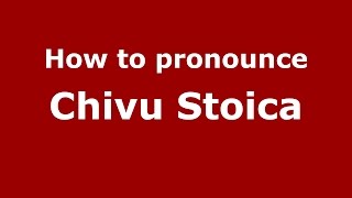 How to pronounce Chivu Stoica
