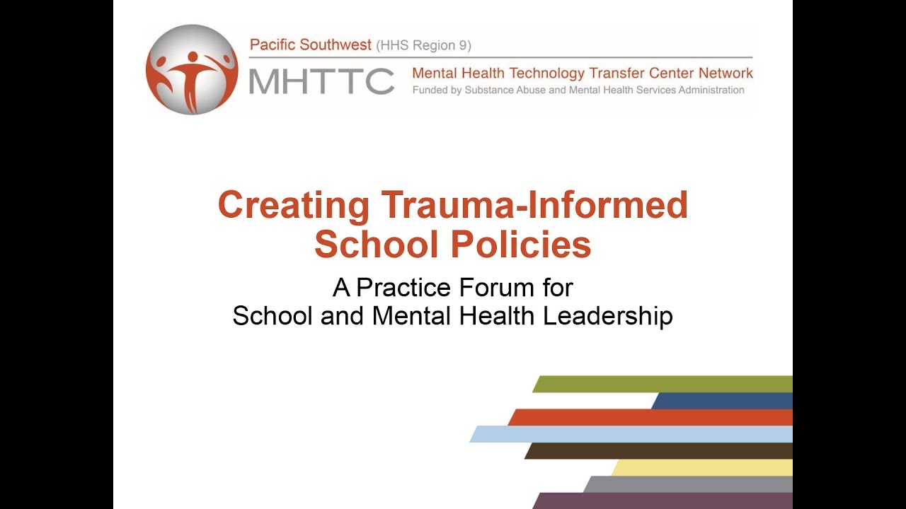 Creating Trauma-Informed School Policies: A Practice Forum for School and Mental Health Leadership