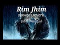 Rim Jhim Slowed Reverb Jubin Nautiyal Lofi Wow Music